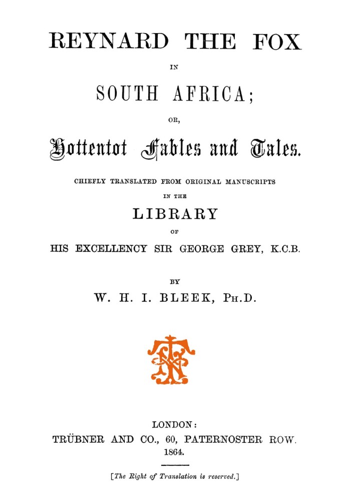 Reynard the fox in South Africa : $b or, Hottentot Fables and Tales, chiefly translated from original manuscripts in the Library