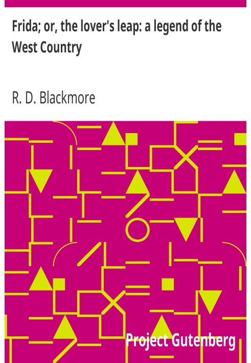 Frida; or, the lover's leap: a legend of the West Country From "Slain by the Doones" by R. D. Blackmore