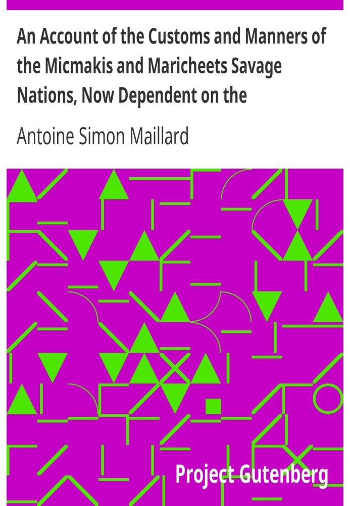 An Account of the Customs and Manners of the Micmakis and Maricheets Savage Nations, Now Dependent on the Government of Cape-Bre