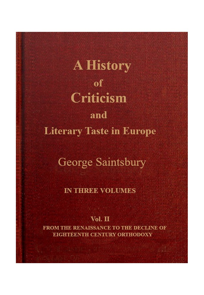 A history of criticism and literary taste in Europe from the earliest texts to the present day. Volume 2 (of 3), From the Renais