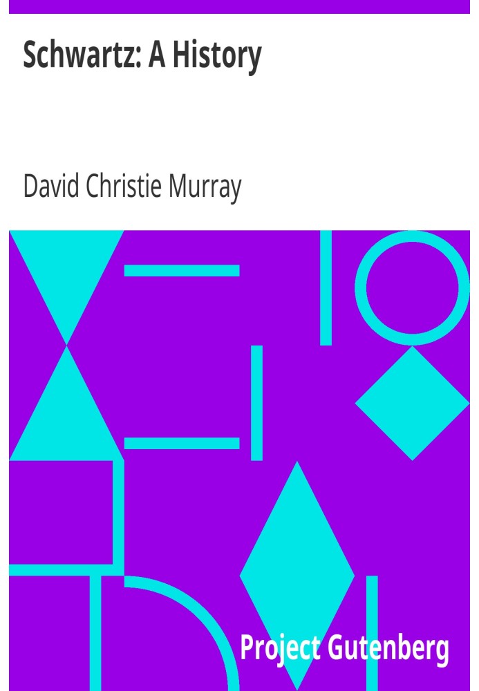 Schwartz: A History From "Schwartz" by David Christie Murray