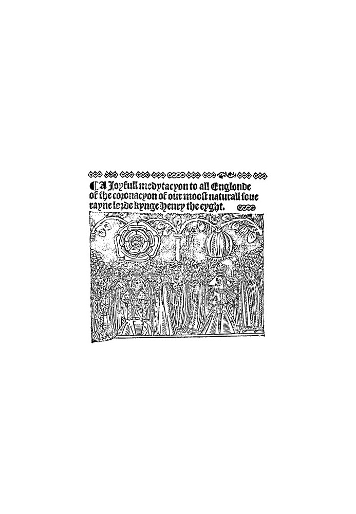 A Ioyfull medytacyon to all Englonde of the coronacyon of our moost naturall souerayne lorde kynge Henry the eyght (A Joyful Med