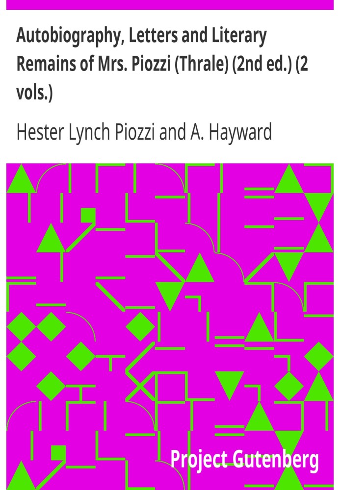 Autobiography, Letters and Literary Remains of Mrs. Piozzi (Thrale) (2nd ed.) (2 vols.) Edited with notes and Introductory Accou