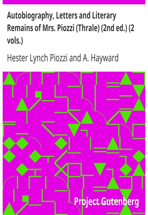 Autobiography, Letters and Literary Remains of Mrs. Piozzi (Thrale) (2nd ed.) (2 vols.) Edited with notes and Introductory Accou