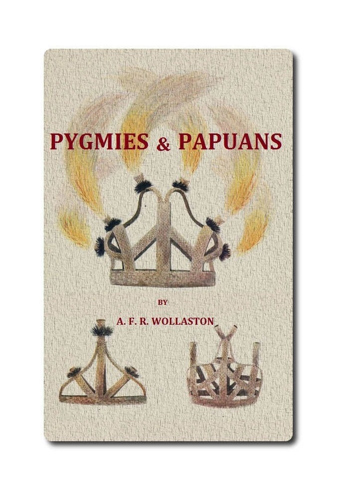 Pygmies & Papuans: The Stone Age To-day in Dutch New Guinea