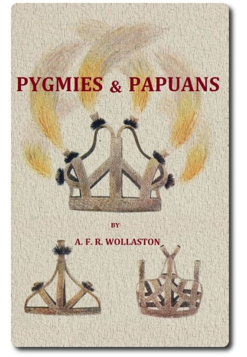 Pygmies & Papuans: The Stone Age To-day in Dutch New Guinea