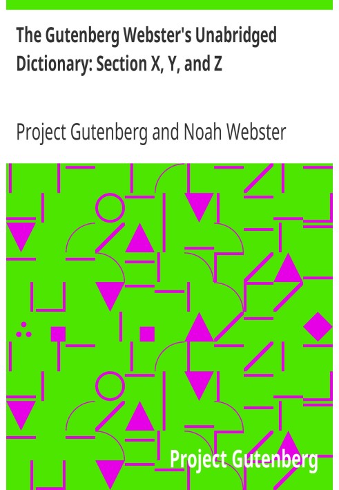 Нескорочений словник Гутенберга Вебстера: розділ X, Y і Z