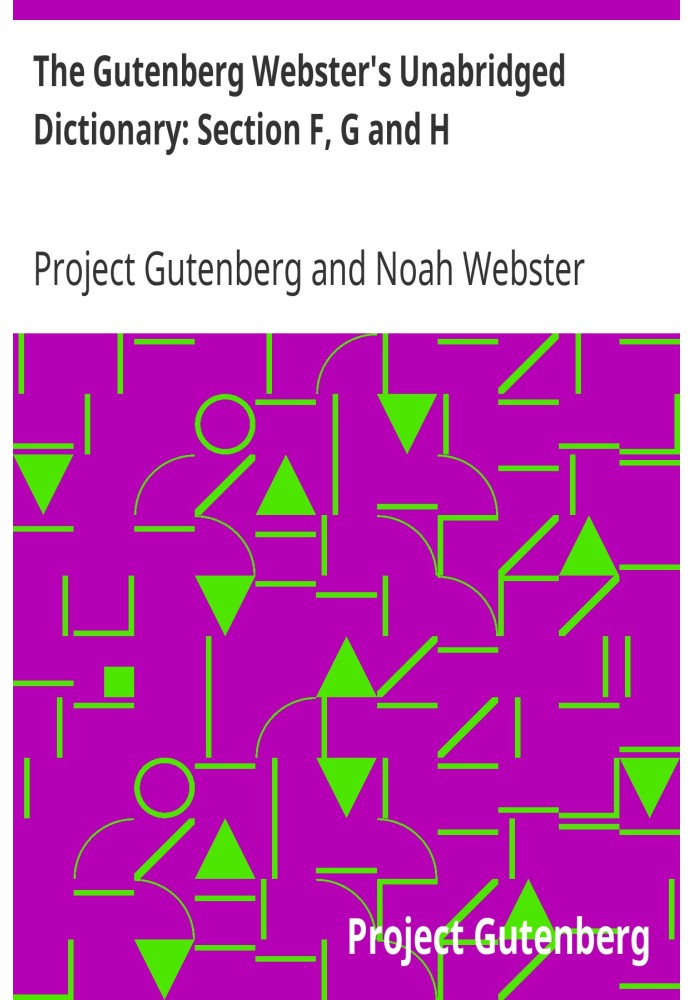Нескорочений словник Гутенберга Вебстера: розділ F, G і H