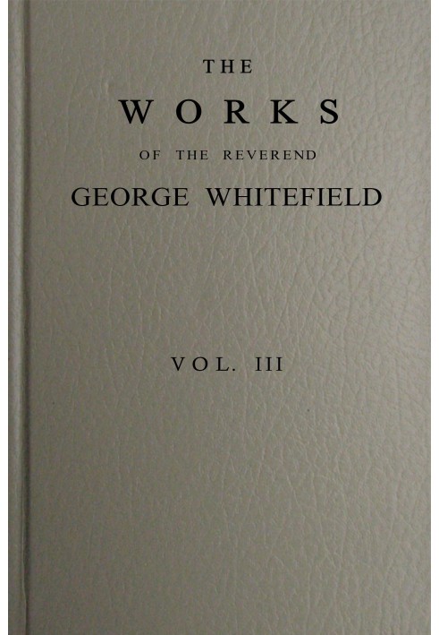 The works of the Reverend George Whitefield, Vol. 3 (of 6)