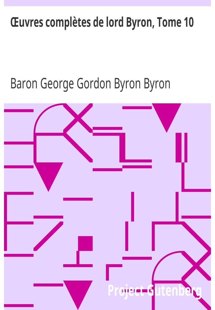 Повне зібрання творів лорда Байрона, том 10, включаючи його мемуари, опубліковані Томасом Муром