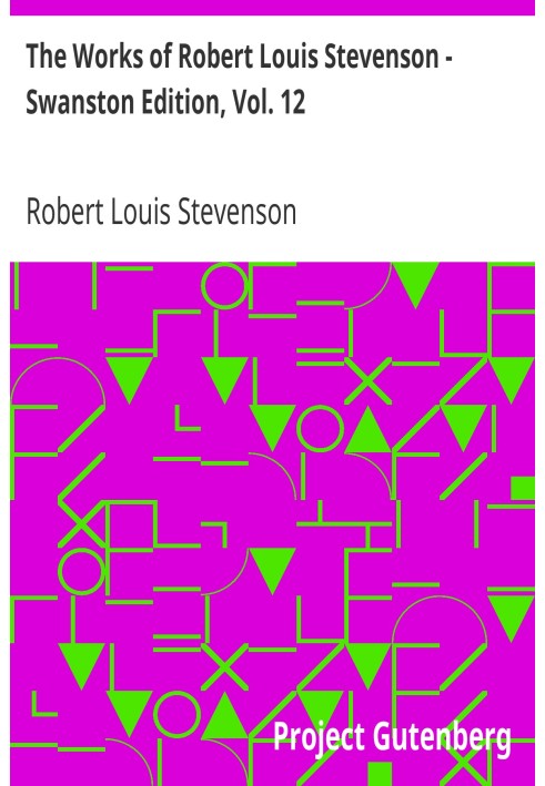 The Works of Robert Louis Stevenson - Swanston Edition, Vol. 12