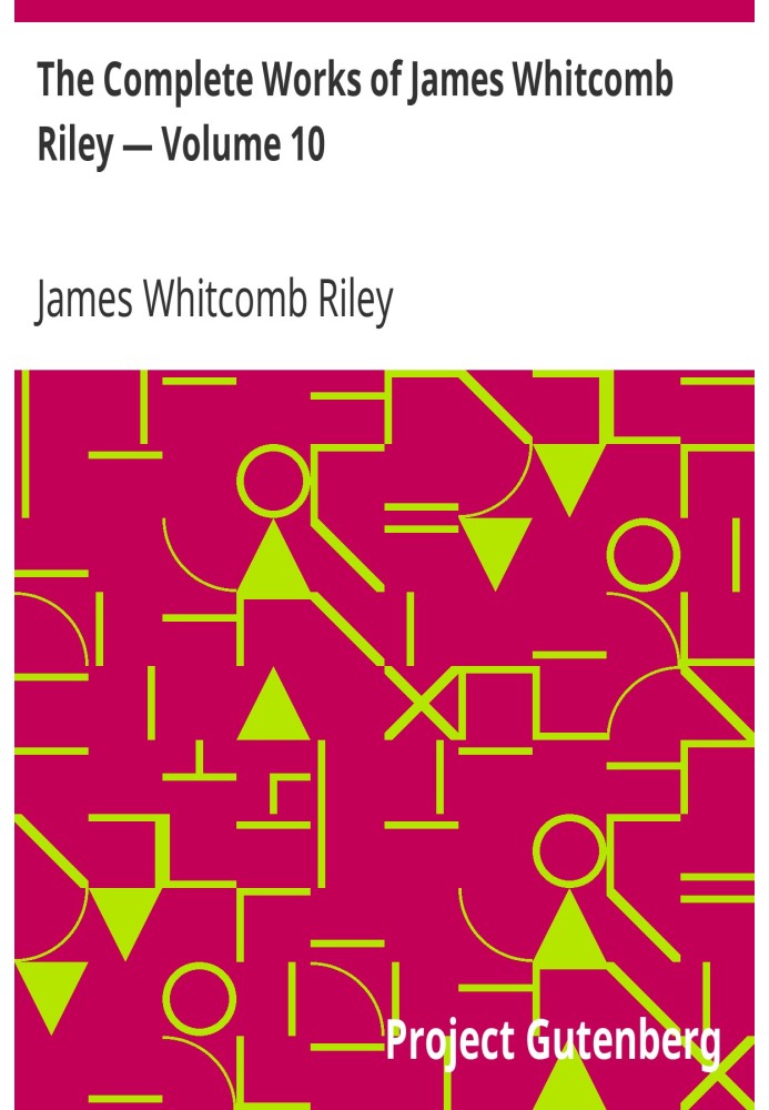 The Complete Works of James Whitcomb Riley — Volume 10