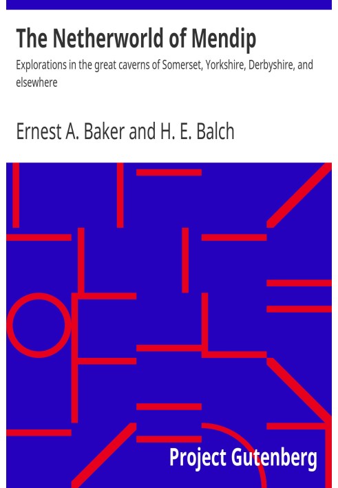 Нижній світ Мендіпа Дослідження у великих печерах Сомерсета, Йоркшира, Дербіширу та інших місць