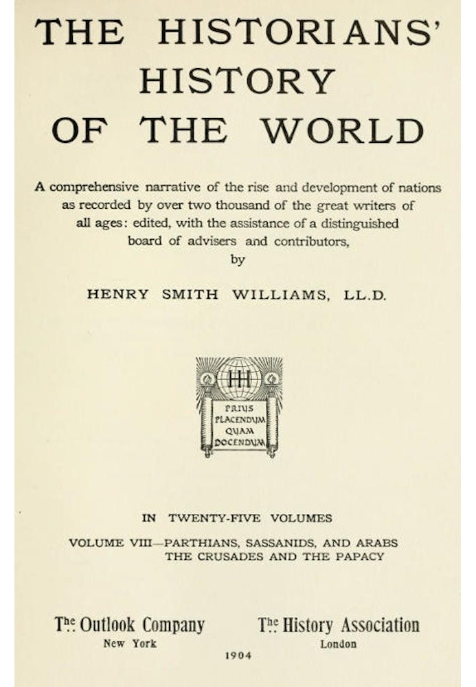 The historians' history of the world in twenty-five volumes, volume 08 : $b Parthians, Sassanids and Arabs; the Crusades and the