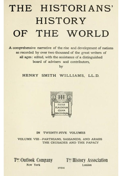 The historians' history of the world in twenty-five volumes, volume 08 : $b Parthians, Sassanids and Arabs; the Crusades and the