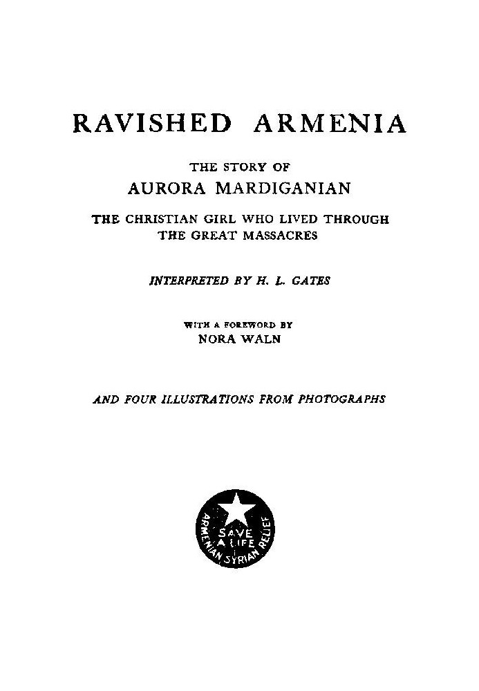 Ravished Armenia The Story of Aurora Mardiganian, the Christian Girl Who Lived Through the Great Massacres