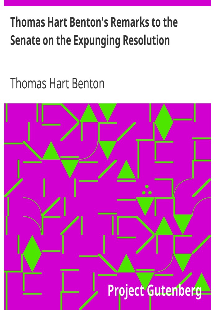 Зауваження Томаса Гарта Бентона до Сенату щодо резолюції про вилучення