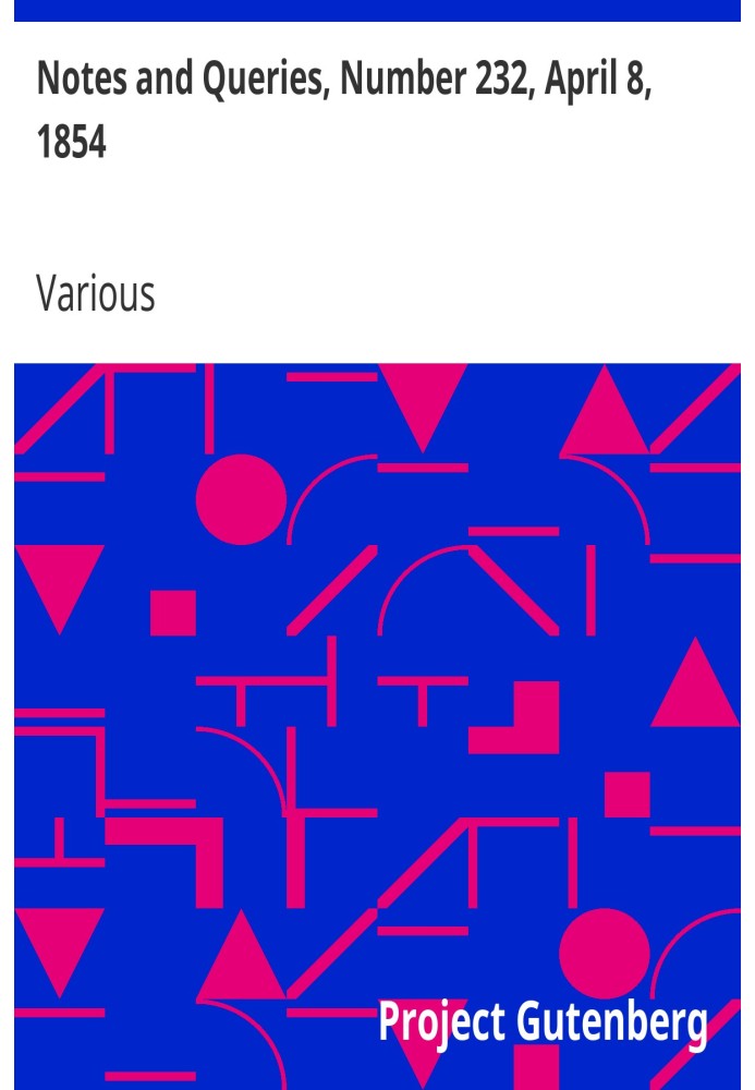 Примітки та запитання, номер 232, 8 квітня 1854 р. Засіб спілкування для літераторів, художників, антикварів, генеалогів тощо.