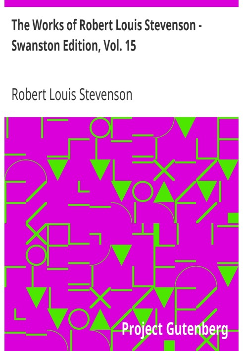 The Works of Robert Louis Stevenson - Swanston Edition, Vol. 15