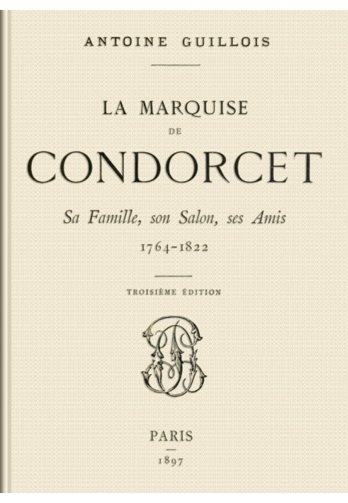 The Marquise de Condorcet: Her Family, her Salon, her Friends, 1764-1822