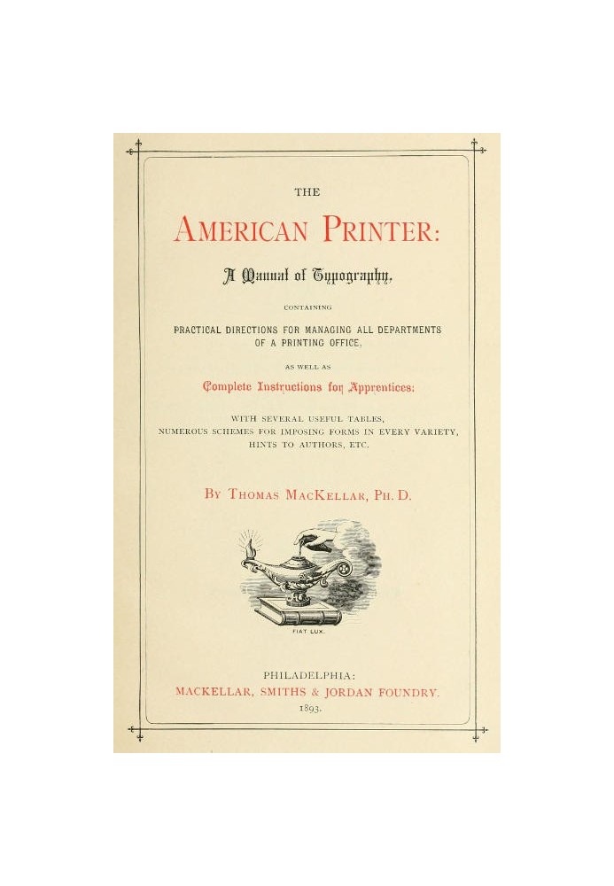 The American Printer: A Manual of Typography Containing practical directions for managing all departments of a printing office, 