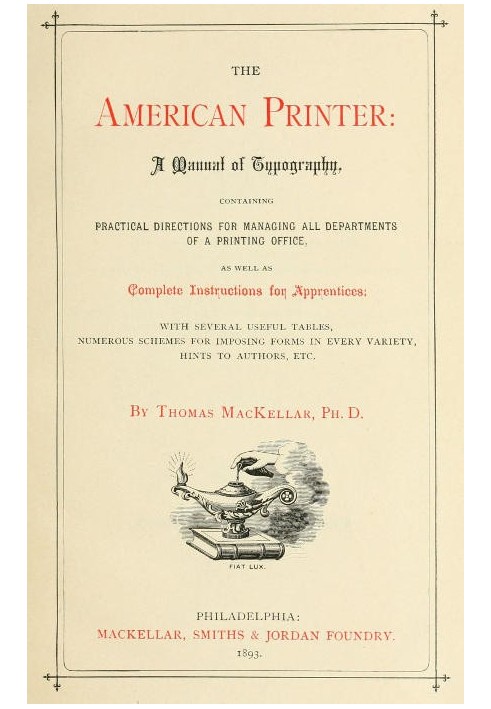 The American Printer: A Manual of Typography Містить практичні вказівки щодо керування всіма відділами друкарні, а також повні і