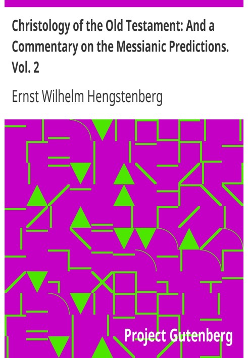 Христология Ветхого Завета: и комментарий к мессианским предсказаниям. Том. 2
