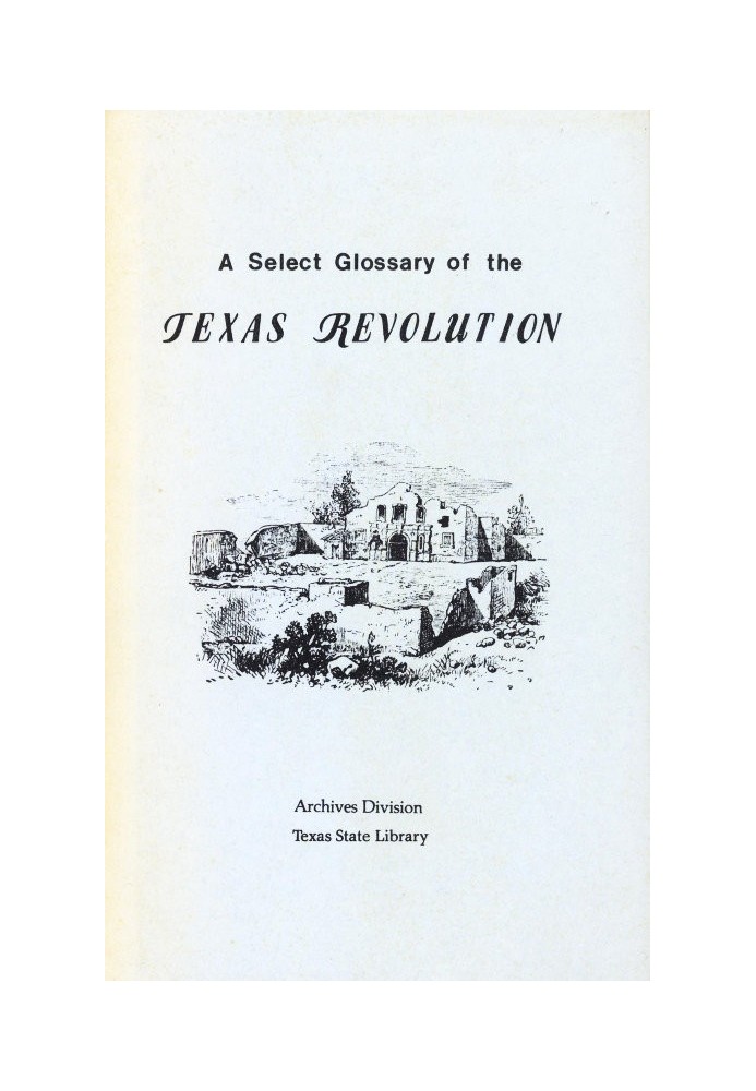 A Select Glossary of the Texas Revolution