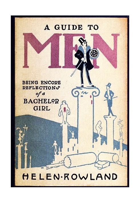 A Guide to Men: Being Encore Reflections of a Bachelor Girl