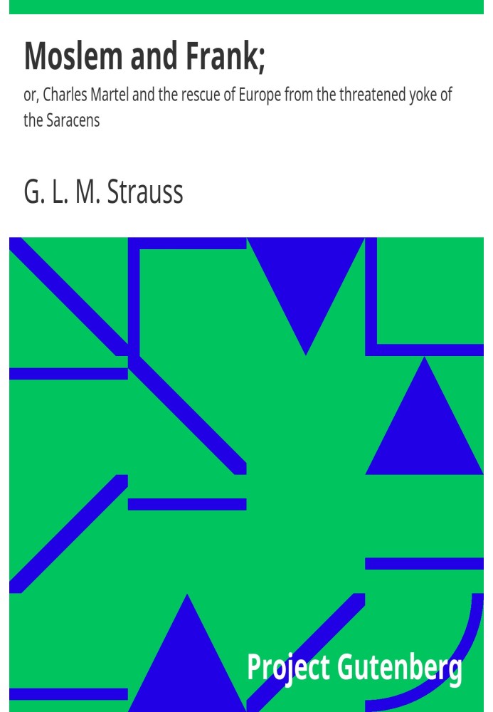 Мослем і Франк; або Карл Мартел і порятунок Європи від загрозливого ярма сарацинів