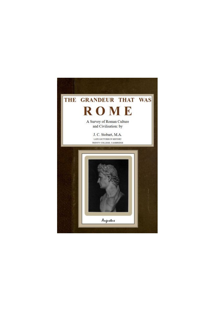 The Grandeur That Was Rome: a survey of Roman culture and civilisation