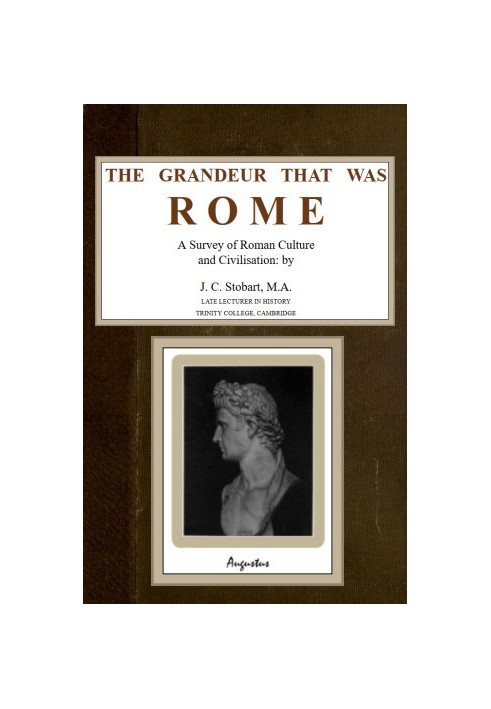 The Grandeur That Was Rome: a survey of Roman culture and civilisation