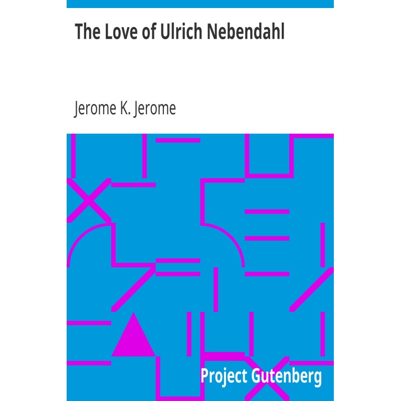 The Love of Ulrich Nebendahl