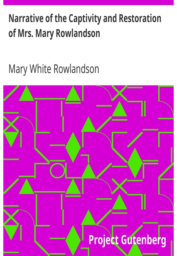 Narrative of the Captivity and Restoration of Mrs. Mary Rowlandson