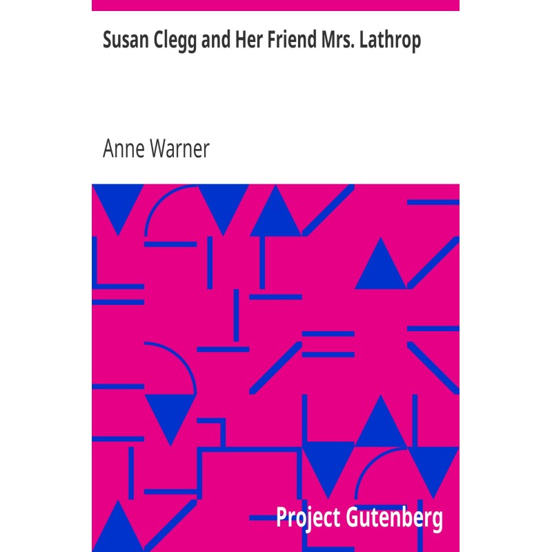 Susan Clegg and Her Friend...