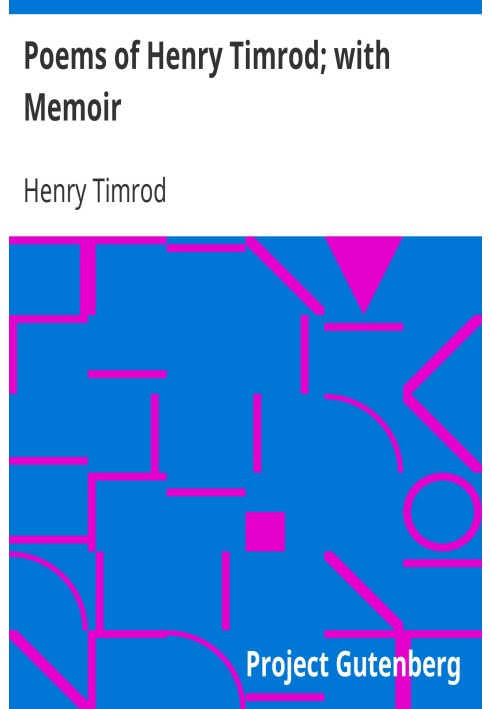 Poems of Henry Timrod; with Memoir