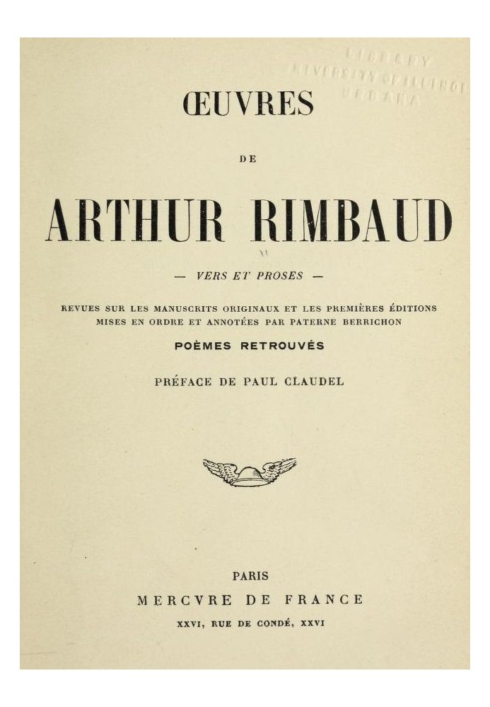 Works of Arthur Rimbaud: Verse and prose Reviews of the original manuscripts and the first editions put in order and annotated b