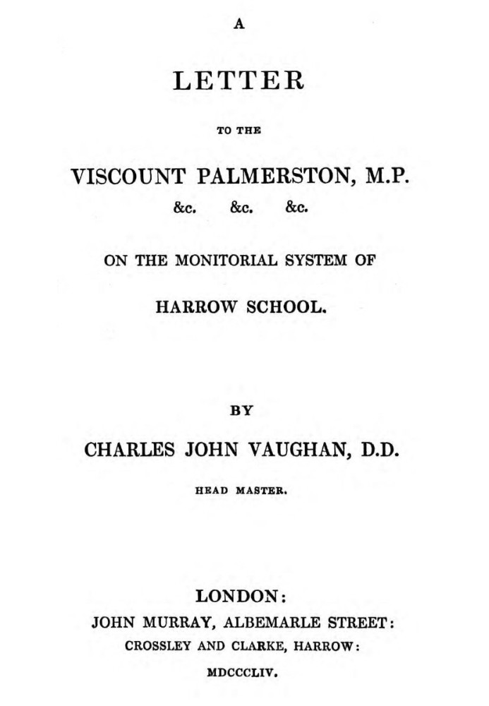 A Letter to the Viscount Palmerston, M.P. &c. &c. &c. on the Monitorial System of Harrow School