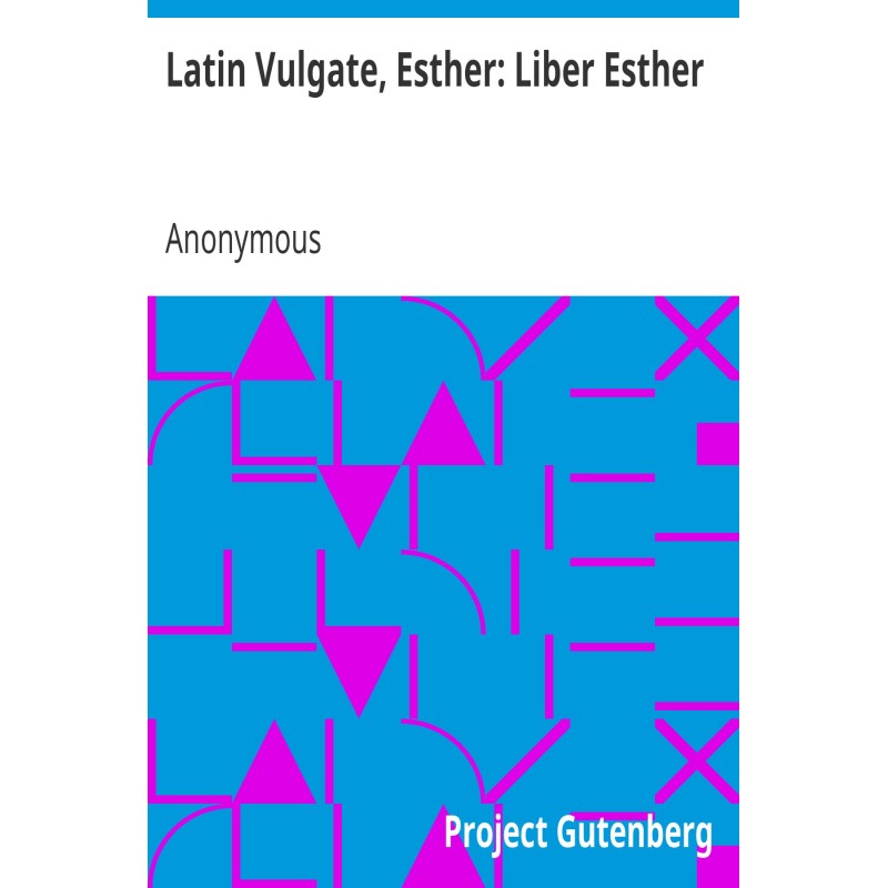 Latin Vulgate, Esther: Book...