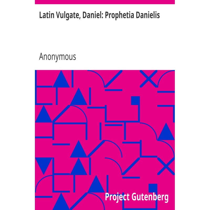 Latin Vulgate, Daniel: The...