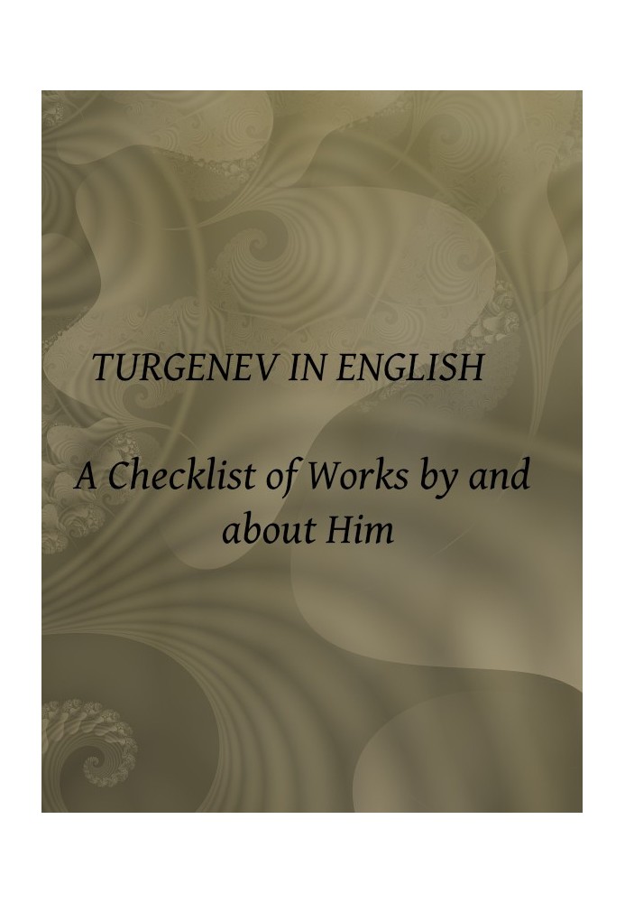 Turgenev in English: A Checklist of Works by and about Him