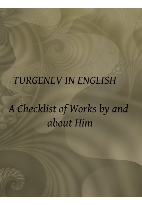 Turgenev in English: A Checklist of Works by and about Him