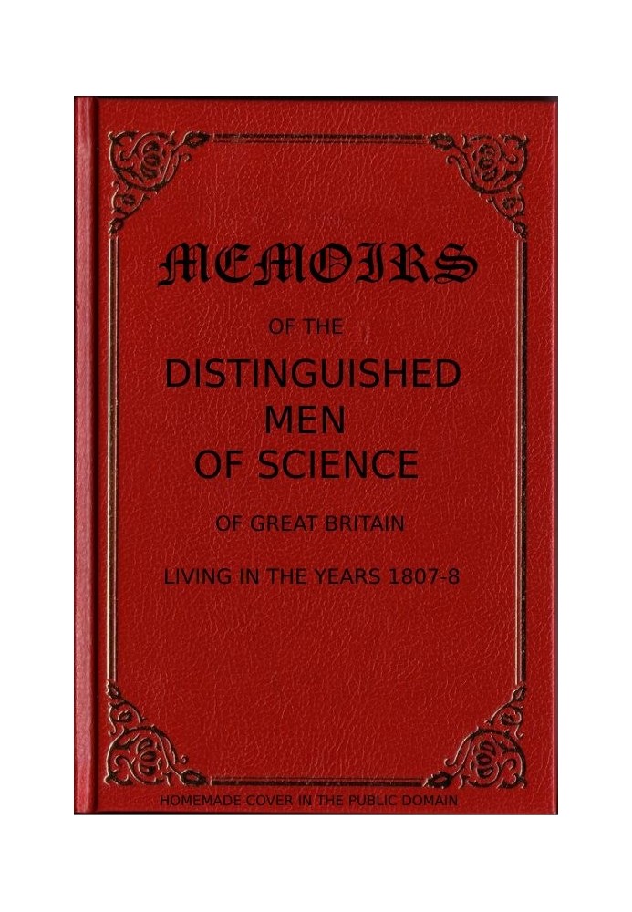 Memoirs of the Distinguished Men of Science of Great Britain Living in the Years 1807-8