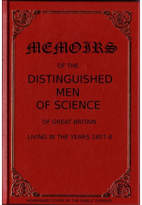 Memoirs of the Distinguished Men of Science of Great Britain Living in the Years 1807-8