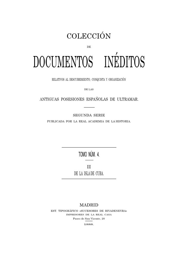 Collection of Unpublished Documents Relating to the Discovery, Conquest and Organization of the Ancient Spanish Overseas Possess