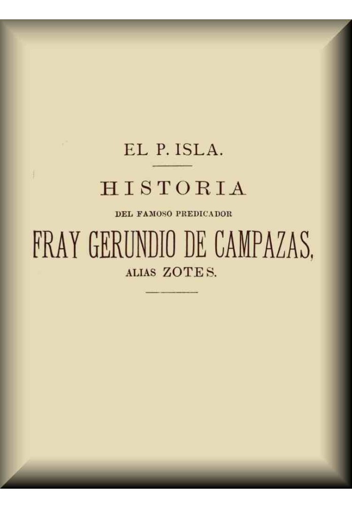 History of the famous preacher Fray Gerundio de Campazas, alias Zotes (2 of 2)