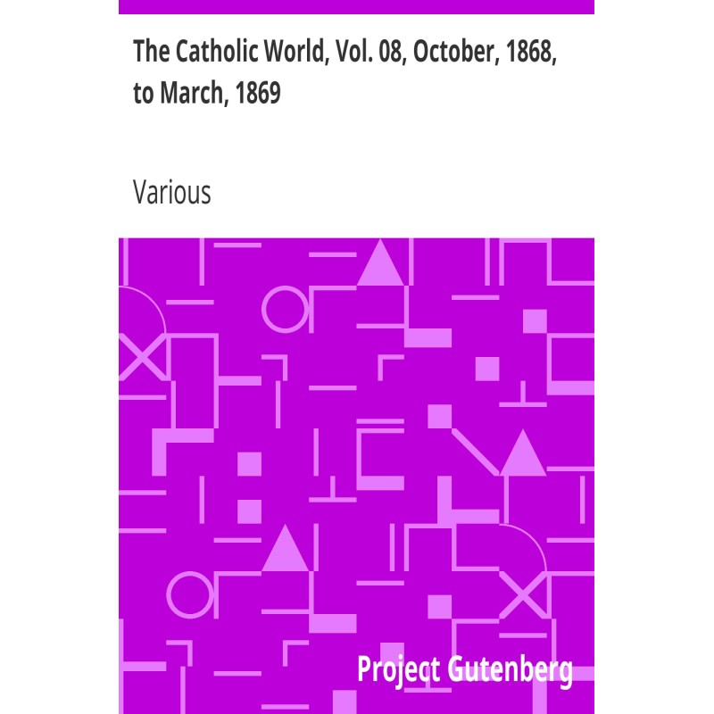 The Catholic World, Vol....