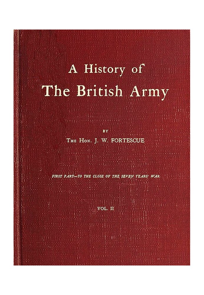 A History of the British Army, Vol. 2 First Part—to the Close of the Seven Years' War