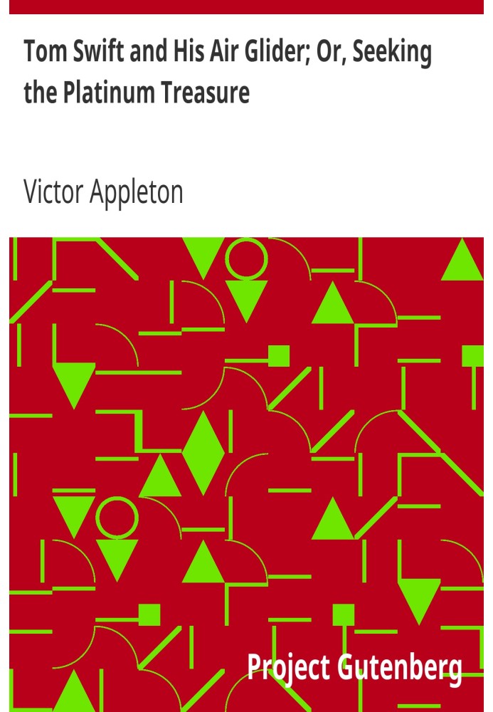 Том Свіфт і його повітряний планер; Або «У пошуках платинового скарбу».