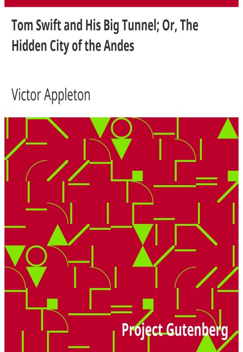 Том Свіфт і його великий тунель; Або «Приховане місто в Андах».